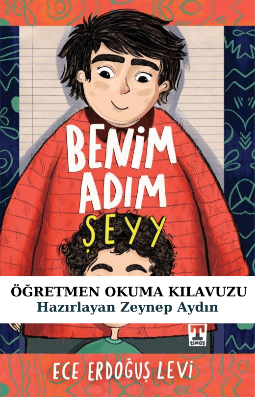 Benim Adım Şeyy Öğretmen Okuma Kılavuzu